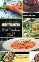The Ultimate Mediterranean Diet Cookbook 2021 : Easy and Wholesome Recipes for Everyday Cooking