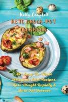 KETO CROCK-POT COOKBOOK: 50+ Easy-To-Make Ketogenic Diet Recipes. Lose Weight Rapidly and Burn Fat Forever