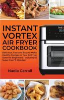 Instant Vortex Air Fryer Cookbook