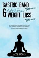 2 in 1: Gastric Band Hypnosis and Extreme Rapid Weight Loss Hypnosis: The Ultimate Guide to Learn the Fastest and Simplest Way to Lose Weight with  Powerful Hypnosis and Gastric Band Hypnosis