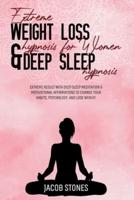 2 in 1: Extreme Weight Loss Hypnosis For Woman and Deep Sleep Hypnosis: Extreme Result with Deep Sleep Meditation and Motivational Affirmations to Change  your Habits, Psychology, and Lose Weight