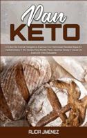 Pan Keto: El Libro De Cocina Cetogénica Esencial Con Deliciosas Recetas Bajas En Carbohidratos Y Sin Gluten Para Perder Peso, Quemar Grasa Y Llevar Un Estilo De Vida Saludable (KETO BREAD COOKBOOK)
