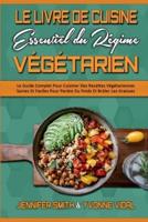 Le Livre De Cuisine Essentiel Du Régime Végétarien