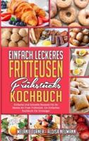 Einfach Leckeres Fritteusen-Frühstücks-Kochbuch