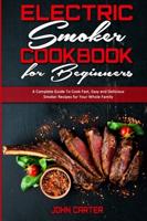 Electric Smoker Cookbook For Beginners