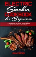 Electric Smoker Cookbook For Beginners