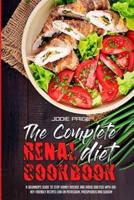 The Complete Renal Diet Cookbook: A Beginner's Guide To Stop Kidney Disease And Avoid Dialysis With Kidney-Friendly Recipes Low On Potassium, Phosphorus and Sodium
