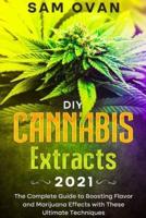 DIY Cannabis Extracts 2021