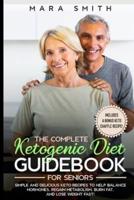 The Complete Ketogenic Diet Guidebook for Seniors