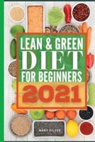 Lean & green diet for beginners 2021: Delicious and Easy To Make Recipes for losing weight and getting in shape. Start to burn fat and improve your health now with this complete meal plan