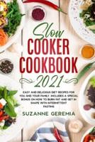 Slow Cooker cookbook 2021: Easy And Delicious Diet Recipes For You and Your Family. Includes a special bonus on how to burn fat and get in shape with intermittent fasting