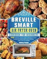 Breville Smart Air Fryer Oven Cookbook For Beginners