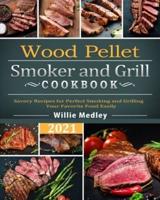 Wood Pellet Smoker and Grill Cookbook 2021