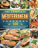The Ultimate Mediterranean Diet Cookbook: 550 Fresh and Foolproof Mediterranean Diet Recipes for Everyday Cooking