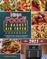 Ninja Foodi 2-Basket Air Fryer Cookbook 2021