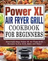 Power XL Air Fryer Grill Cookbook For Beginners