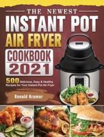 The Newest Instant Pot Air Fryer Cookbook 2021