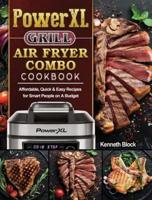 PowerXL Grill Air Fryer Combo Cookbook: Affordable, Quick &amp; Easy Recipes for Smart People on A Budget