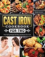 Cast Iron Cookbook for Two: Time-Saving Recipes that Busy and Novice Can Cook