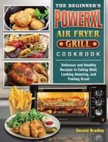 The Beginner's PowerXL Air Fryer Grill Cookbook