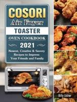 Cosori Air Fryer Toaster Oven Cookbook 2021
