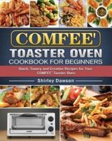 COMFEE' Toaster Oven Cookbook For Beginners