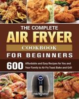 The Complete Air Fryer Cookbook For Beginners