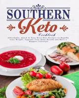 Southern Keto Cookbook: Affordable, Quick &amp; Easy Keto Diet Recipes to Rapidly Lose Weight, Upgrade Your Body Health and Have a Happier Lifestyle