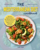 The Mediterranean Diet Cookbook: Flavorful Mediterranean Diet Recipes Plus Tips and Techniques for Beginners and Advanced Pitmasters