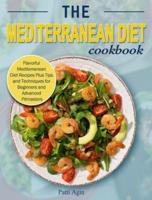 The Mediterranean Diet Cookbook: Flavorful Mediterranean Diet Recipes Plus Tips and Techniques for Beginners and Advanced Pitmasters