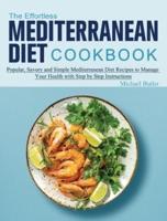 The Effortless Mediterranean Diet Cookbook: Popular, Savory and Simple Mediterranean Diet Recipes to Manage Your Health with Step by Step Instructions