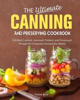 The Ultimate Canning And Preserving Cookbook