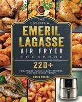 The Essential Emeril Lagasse Air Fryer Cookbook: 220+ Foolproof, Quick & Easy Recipes for the Whole Family