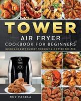 Tower Air Fryer Cookbook for Beginners: Quick And Easy Budget Friendly Air Fryer Recipes