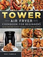 Tower Air Fryer Cookbook for Beginners: Quick And Easy Budget Friendly Air Fryer Recipes