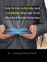 How To Get Authority And Credibility Through Your Blog And Social Networks (Rigid Cover Version)