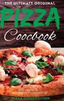 THE ULTIMATE ORIGINAL PIZZA COOKBOOK: Easy, Amazing, Tasty, Homemade Recipes for Every day!