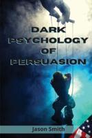 Dark Psychology of Persuasion