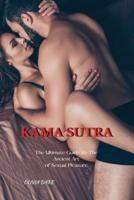 KAMA SUTRA: The Ultimate Guide to The Ancient Art of Sexual Pleasure