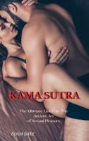 KAMA SUTRA: The Ultimate Guide to The Ancient Art of Sexual Pleasure