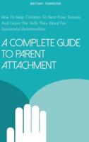 A Complete Guide to Parent Attachment