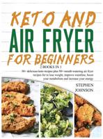 Keto and Air Fryer for Beginners [2 in 1]