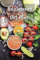 Autoimmune Diet Plan : The Best Guide to Start Healing your Body and Reverse Chronic Disease, Reset Inflammation, Heal your Immune System, and Increase Energy by Eating Healthy Foods (Revised Edition)