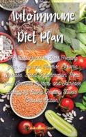Autoimmune Diet Plan : The Best Guide to Start Healing your Body and Reverse Chronic Disease, Reset Inflammation, Heal your Immune System, and Increase Energy by Eating Healthy Foods (Revised Edition)