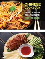 CHINESE COOKBOOK - LIBRO DI CUCINA SULLE MIGLIORI RICETTE CINESI ! Italian Language Edition