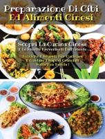 PREPARAZIONE DI CIBI ED ALIMENTI CINESI - Chinese Cookbook - Many Recipes, Italian Version