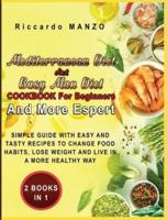 Mediterranean Diet and Busy Man Diet Cookbook for Beginners and More Espert