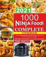 1000 Ninja Foodi Complete Cookbook 2021