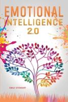 Emotional Intelligence 2.0: Master your Emotions and Discover the Secrets to Increase your Mental Toughness, Self Discipline and Leadership Abilities