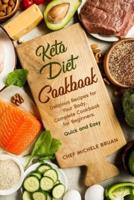 Keto Diet Cookbook Delicious Recipes for Your Body. Complete Cookbook for Beginners. Quick and Easy